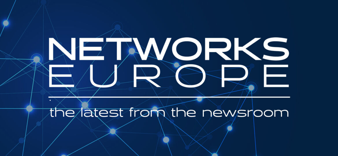 Networks Europe - Latest Newsroom